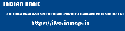 INDIAN BANK  ANDHRA PRADESH SRIKAKULAM PURSHOTHAMAPURAM SHALANTRI  ifsc code